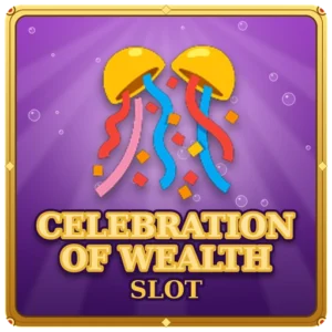 Celebration of Wealth